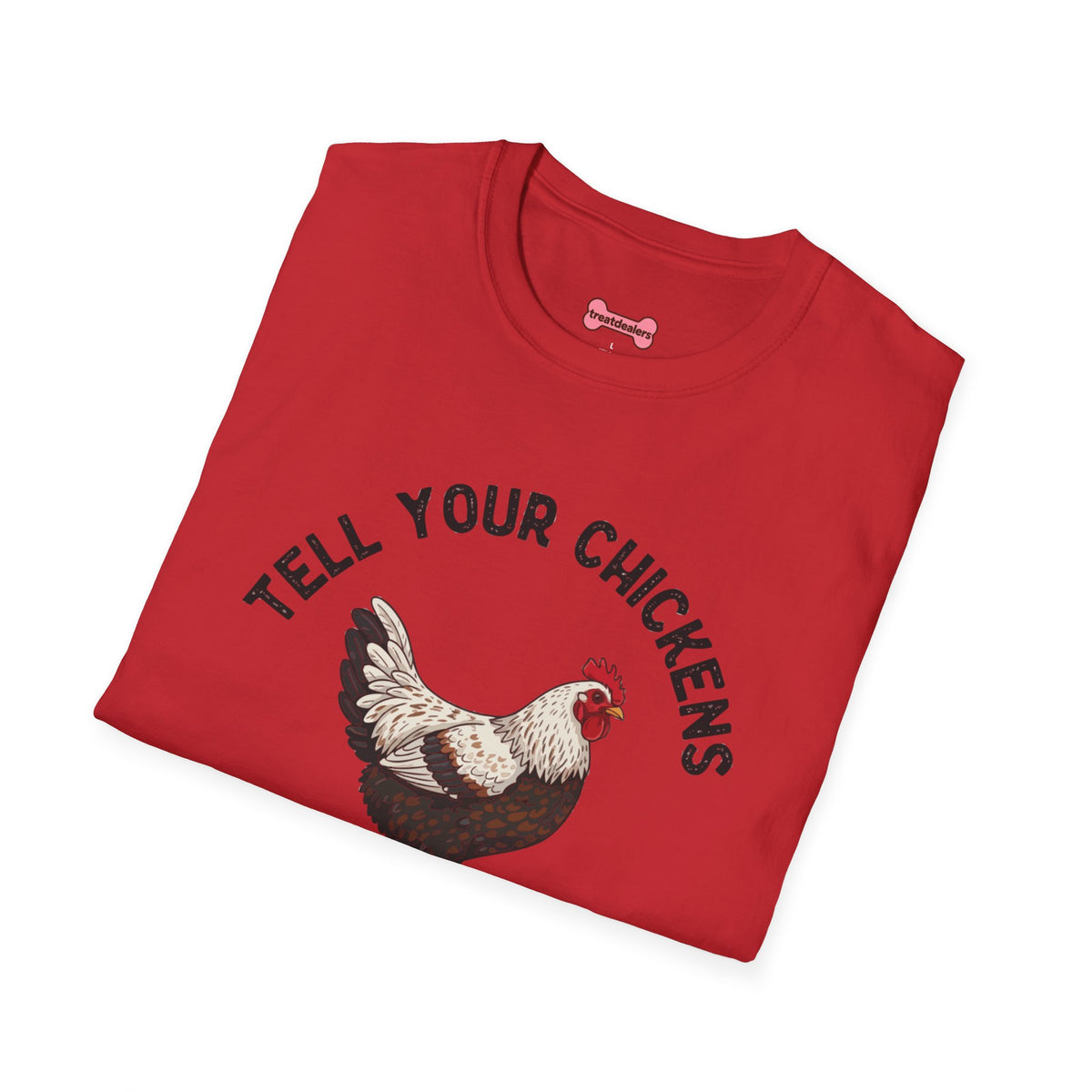 Unisex T-Shirt 'Tell your chickens I said Bk-BK-BAKAWK' Funny Shirt