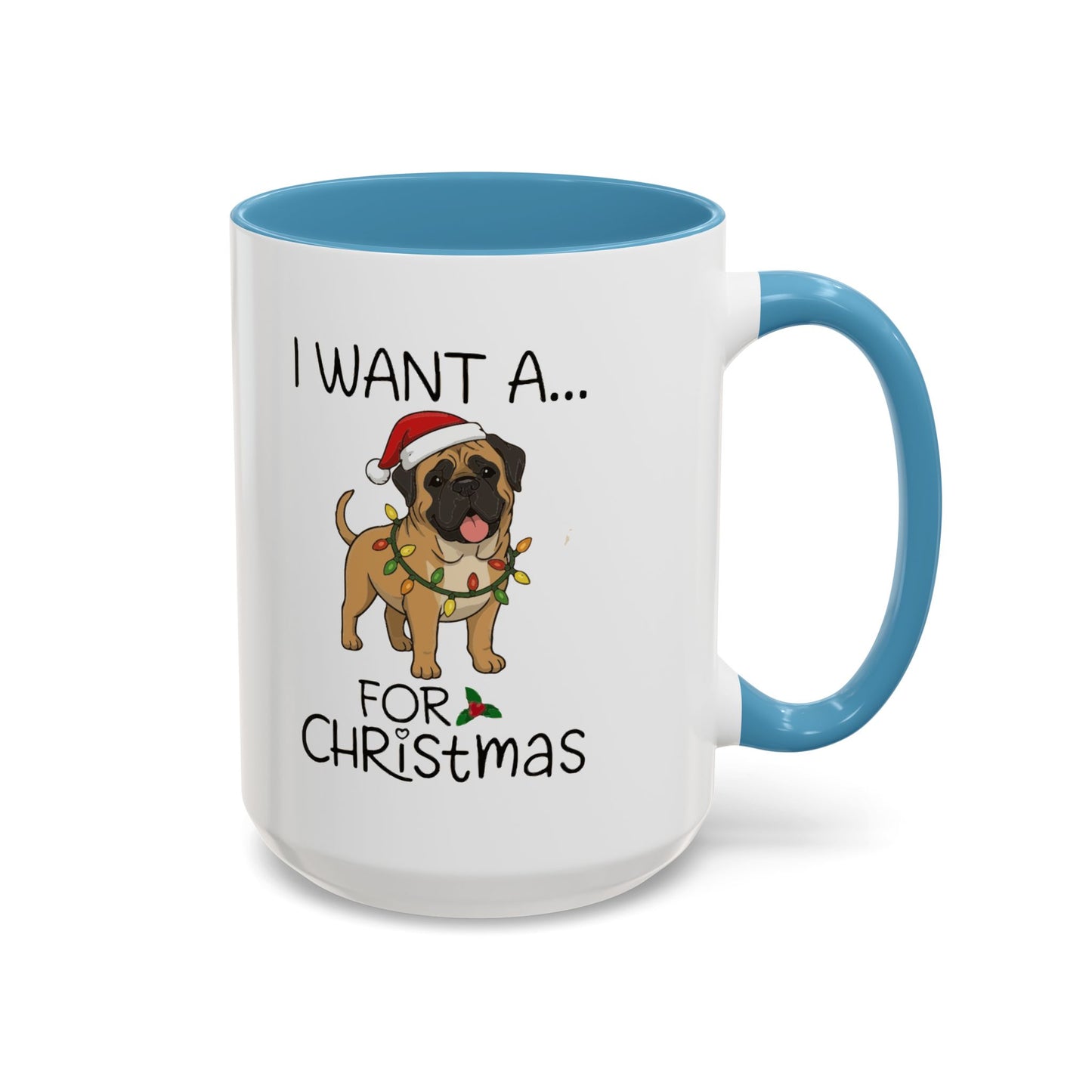 Coffee Mug 'I want a English Mastiff for Christmas' Funny Holiday (11oz/15oz)