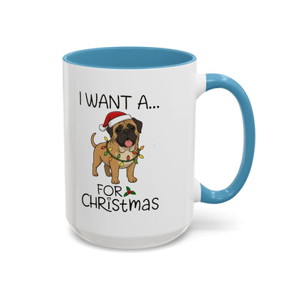 Coffee Mug 'I want a English Mastiff for Christmas' Funny Holiday (11oz/15oz)