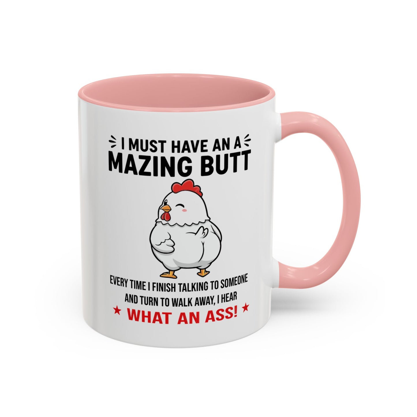 Coffee Mug 'I must have an amazing butt' Funny (11oz/15oz)