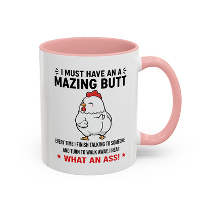 Coffee Mug 'I must have an amazing butt' Funny (11oz/15oz)