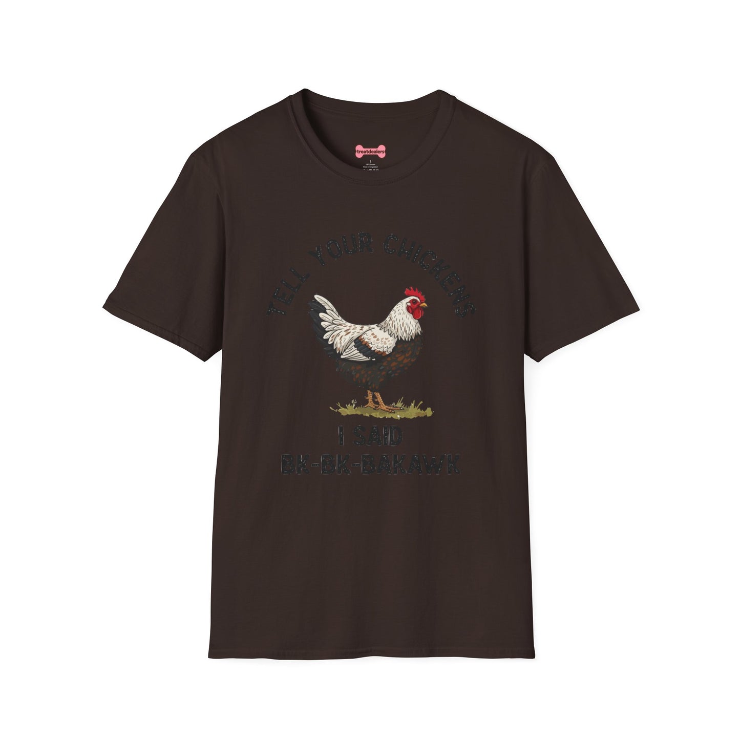 Unisex T-Shirt 'Tell your chickens I said Bk-BK-BAKAWK' Funny Shirt