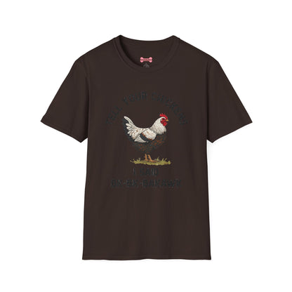 Unisex T-Shirt 'Tell your chickens I said Bk-BK-BAKAWK' Funny Shirt