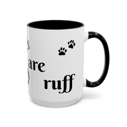 Coffee/Tea Mug:  "Mornings are ruff", (11oz/15oz)