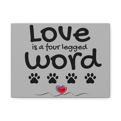 Canvas Print: "Love is a four legged word"