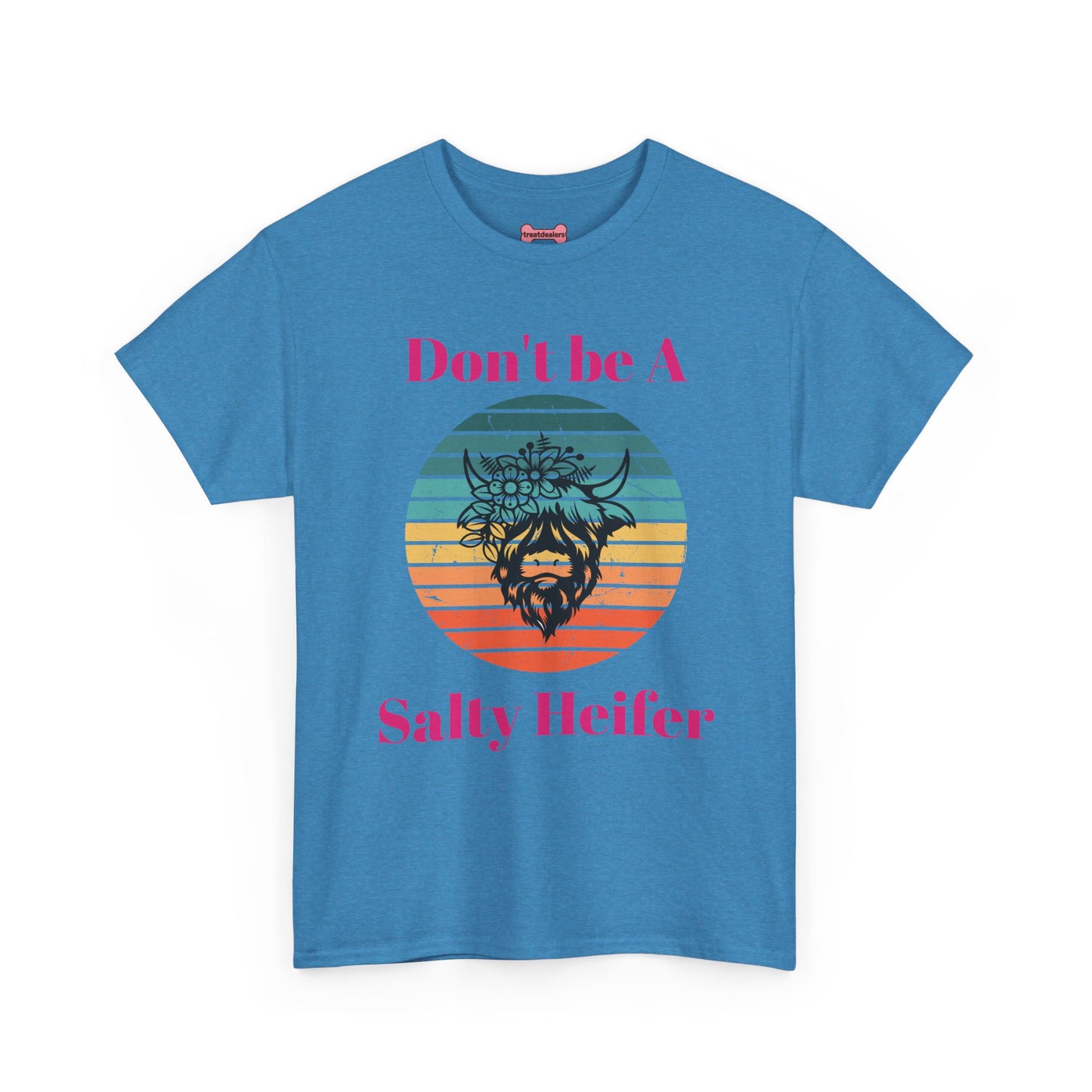 T-Shirt: "Don't be a salty Heifer"