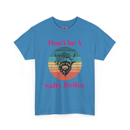 T-Shirt: "Don't be a salty Heifer"