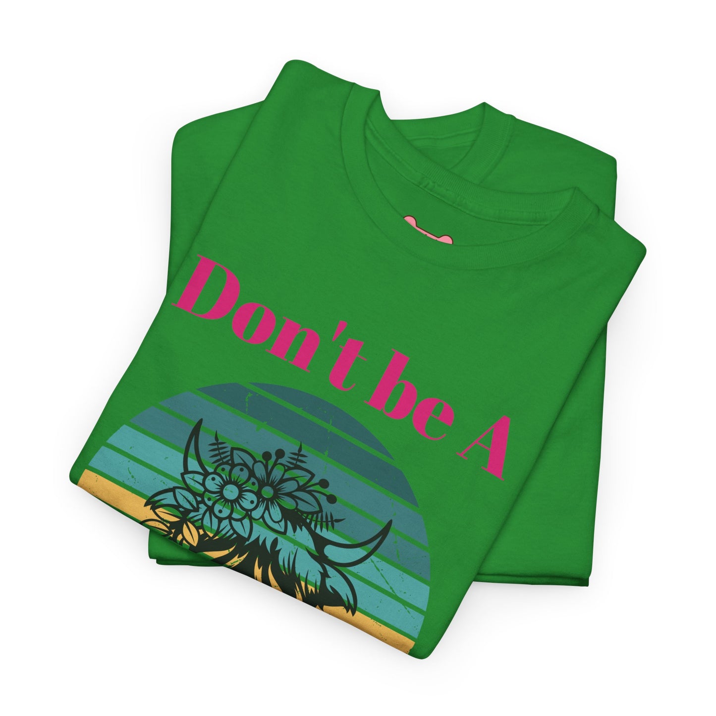 T-Shirt: "Don't be a salty Heifer"