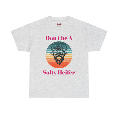 T-Shirt: "Don't be a salty Heifer"