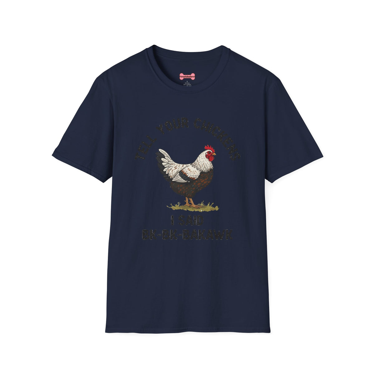 Unisex T-Shirt 'Tell your chickens I said Bk-BK-BAKAWK' Funny Shirt