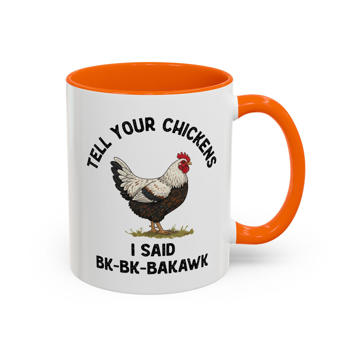 Coffee Mug 'Tell your chickens I said Bk-BK-BAKAWK' Funny (11oz/15oz)