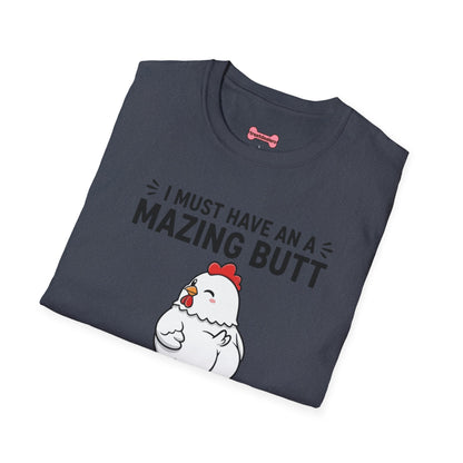 Unisex T-Shirt 'I must have an amazing butt' Funny Shirt