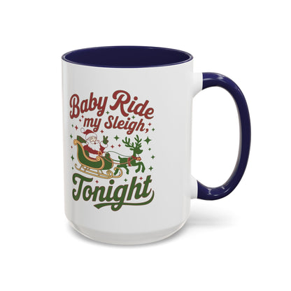 Mug  'Baby ride my sleigh tonight' Christmas (11oz/15oz)