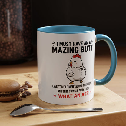 Coffee Mug 'I must have an amazing butt' Funny (11oz/15oz)