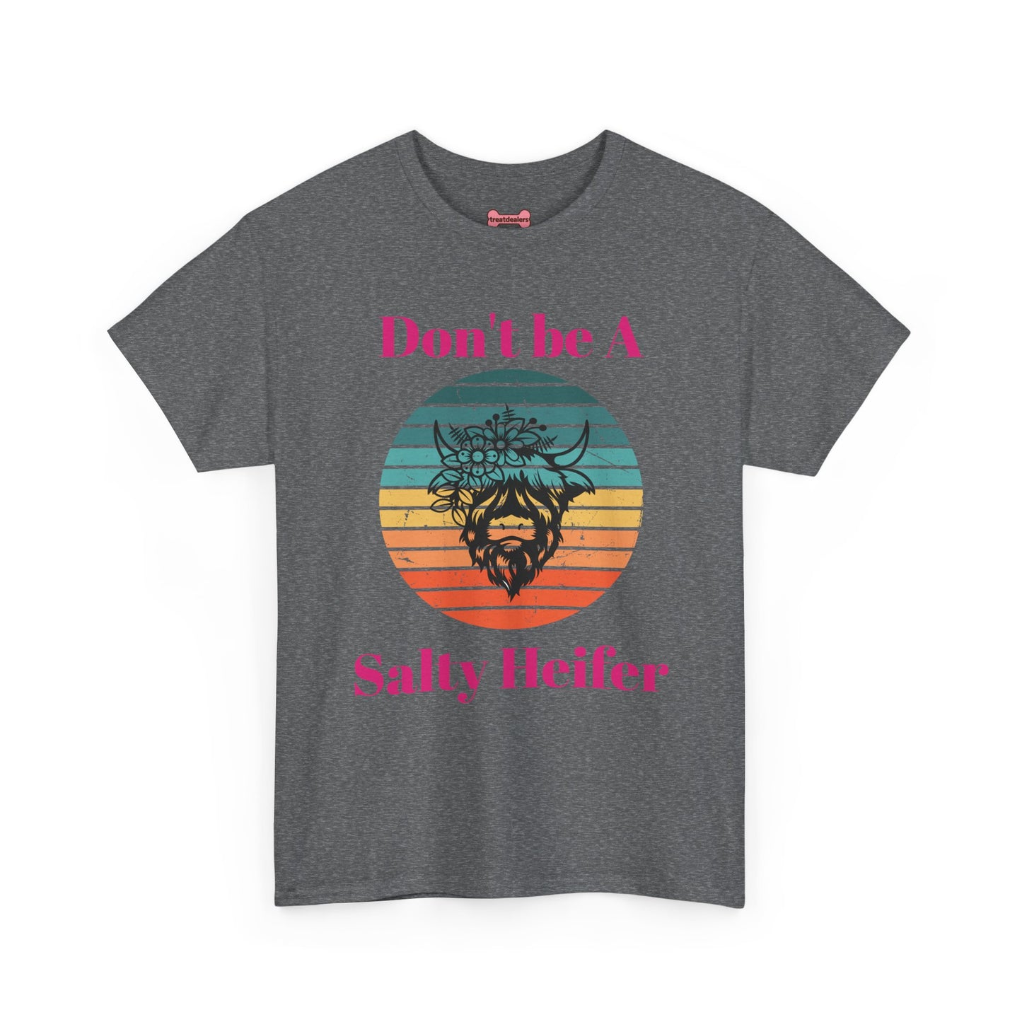 T-Shirt: "Don't be a salty Heifer"