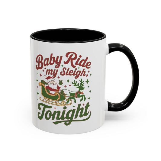 Mug  'Baby ride my sleigh tonight' Christmas (11oz/15oz)