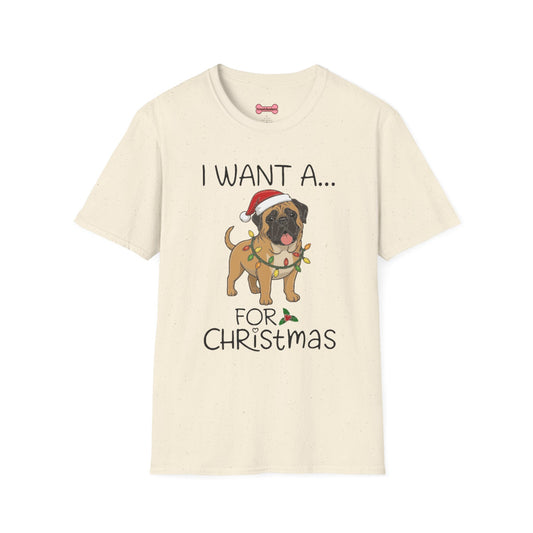 Christmas Unisex T-Shirt 'I want a English Mastiff for Christmas' Funny Holiday Shirt