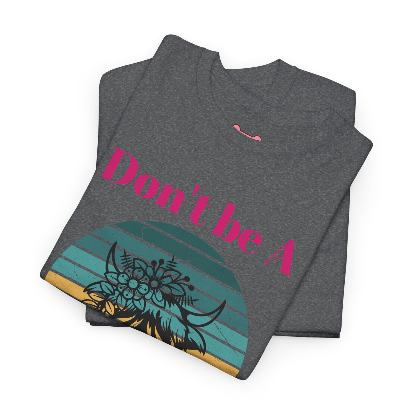 T-Shirt: "Don't be a salty Heifer"