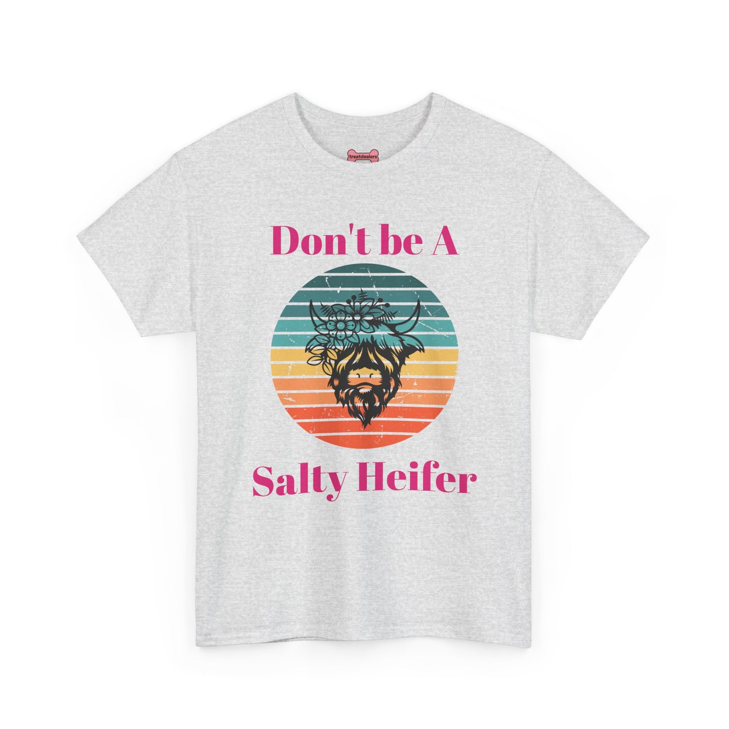 T-Shirt: "Don't be a salty Heifer"