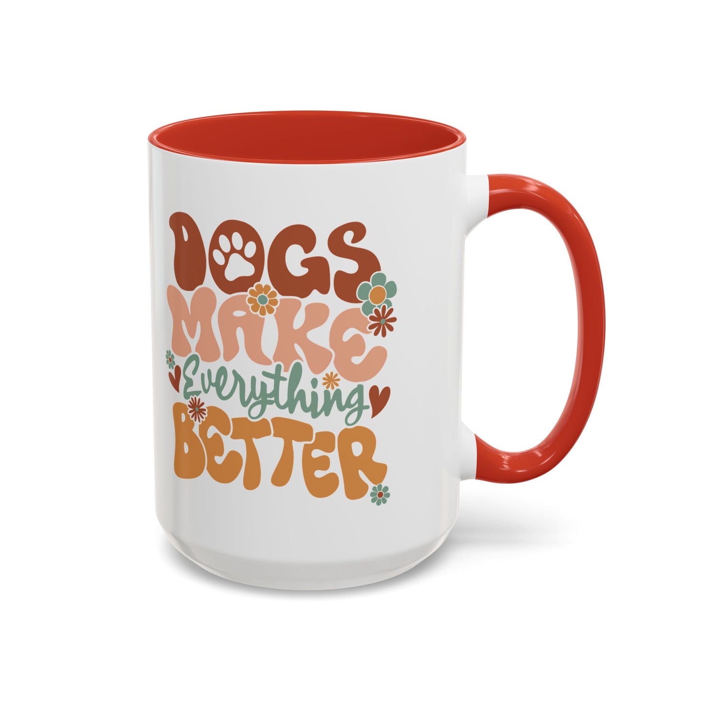 Coffee Mug 'Dogs Make Everything Better' Funny (11oz/15oz)