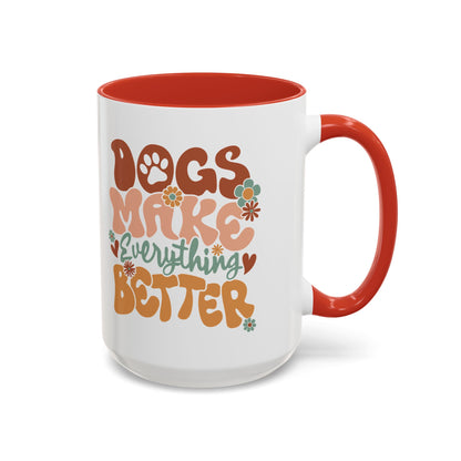 Coffee Mug 'Dogs Make Everything Better' Funny (11oz/15oz)