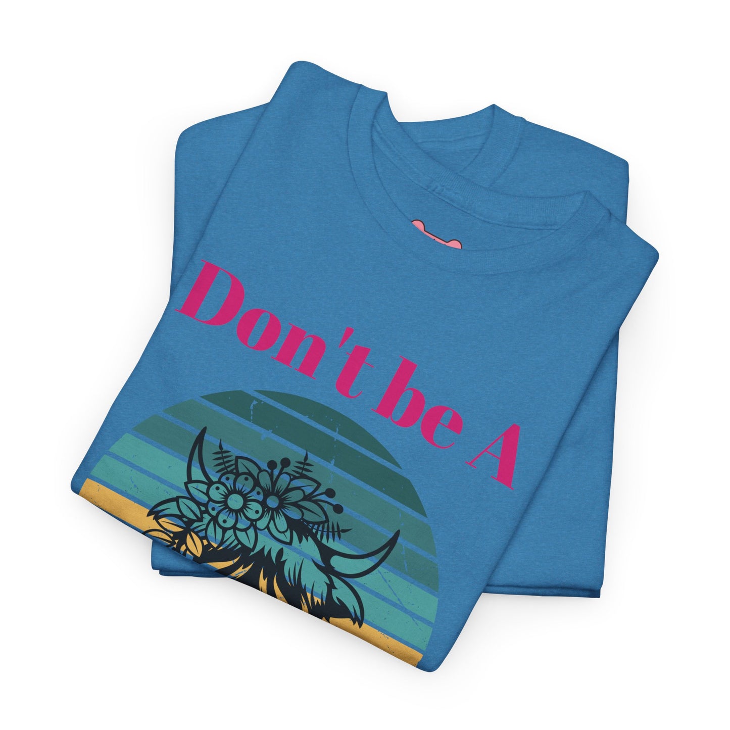 T-Shirt: "Don't be a salty Heifer"