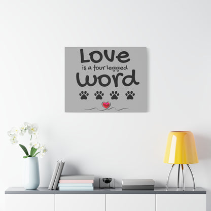 Canvas Print: "Love is a four legged word"
