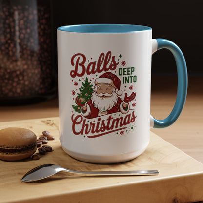Mug  'Balls deep into Christmas' Christmas (11oz/15oz)