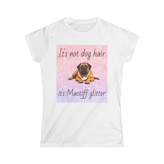 T-Shirt: "It's not dog hair it's Mastiff glitter"
