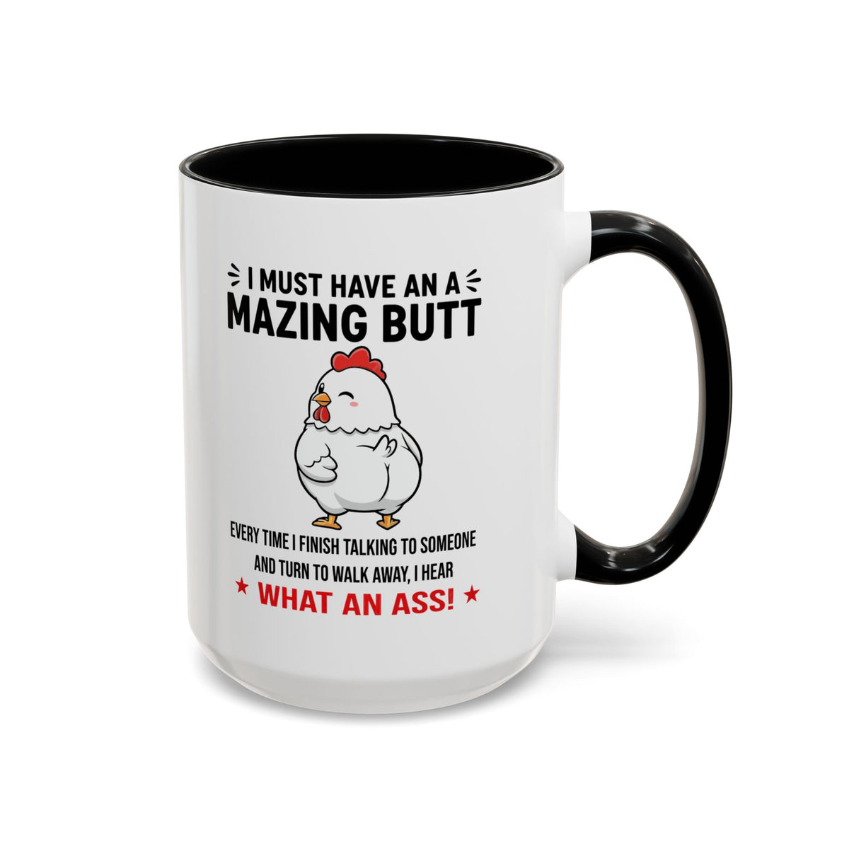 Coffee Mug 'I must have an amazing butt' Funny (11oz/15oz)