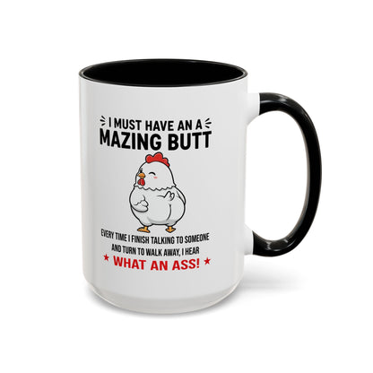 Coffee Mug 'I must have an amazing butt' Funny (11oz/15oz)