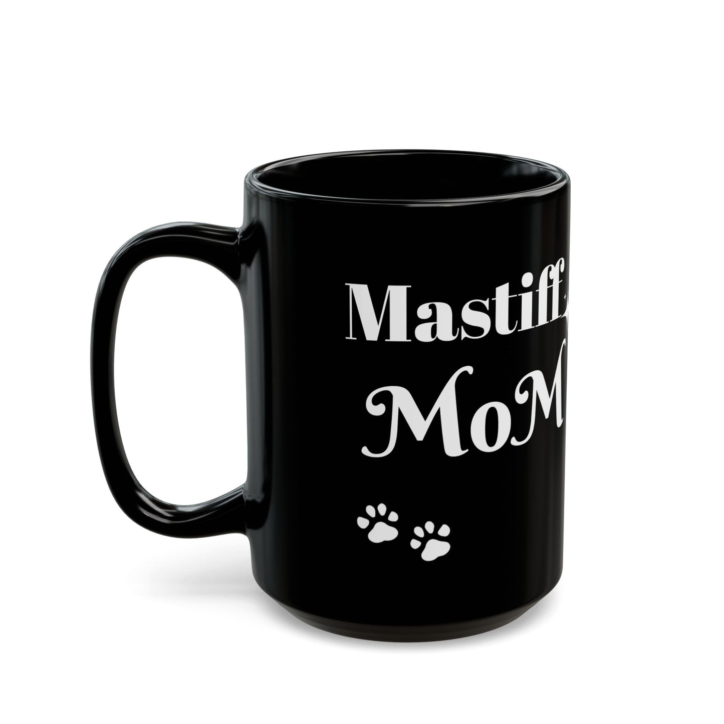 Coffee/Tea Mug: "Mastiff Mom" (11oz/15oz)