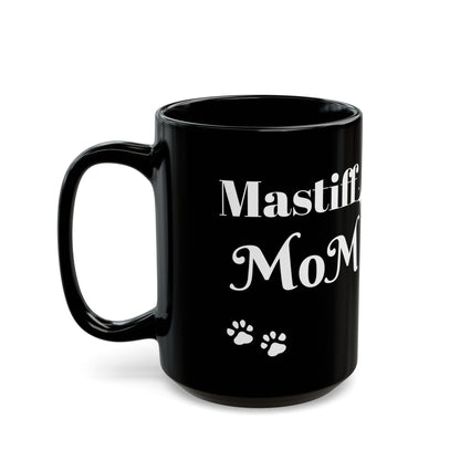 Coffee/Tea Mug: "Mastiff Mom" (11oz/15oz)