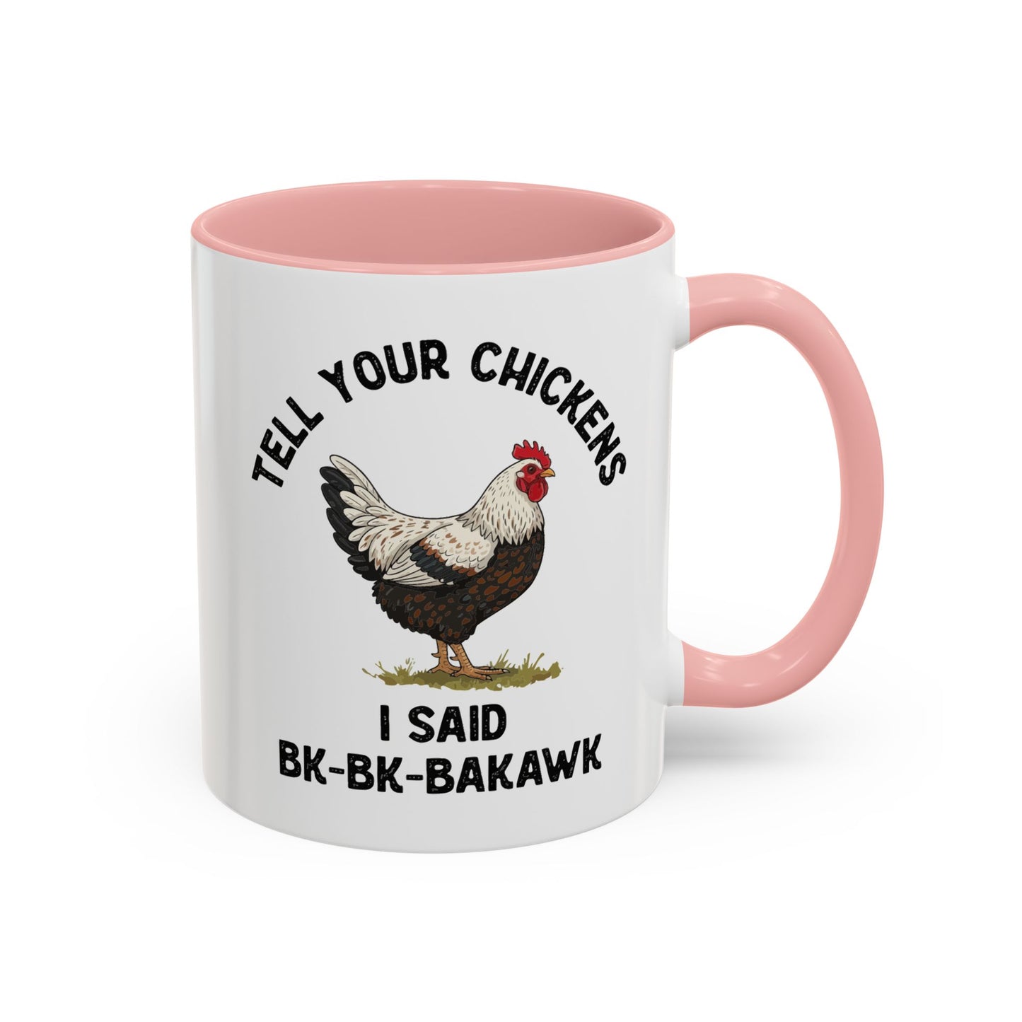 Coffee Mug 'Tell your chickens I said Bk-BK-BAKAWK' Funny (11oz/15oz)
