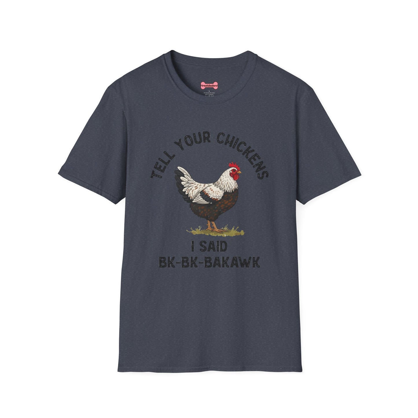 Unisex T-Shirt 'Tell your chickens I said Bk-BK-BAKAWK' Funny Shirt