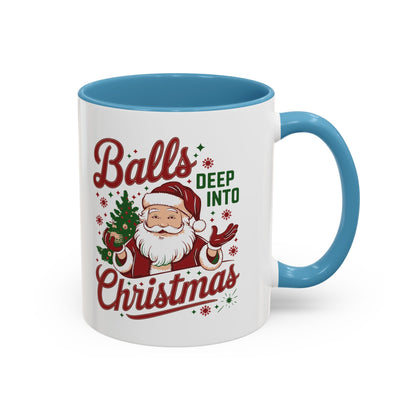 Mug  'Balls deep into Christmas' Christmas (11oz/15oz)