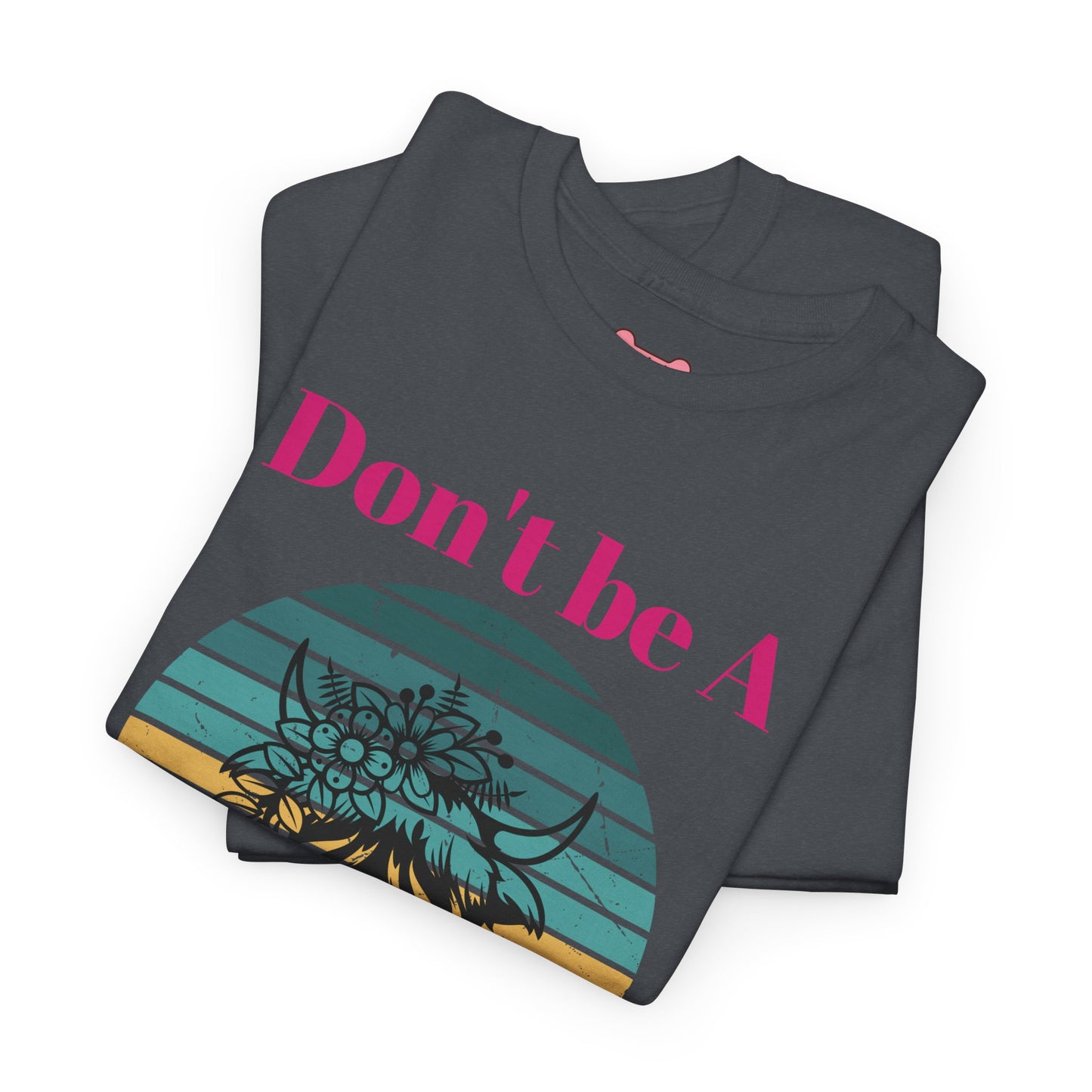 T-Shirt: "Don't be a salty Heifer"