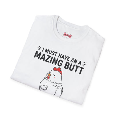 Unisex T-Shirt 'I must have an amazing butt' Funny Shirt