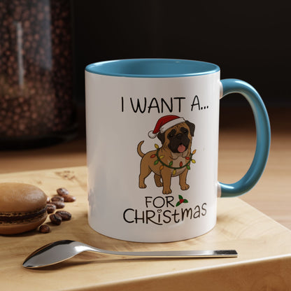 Coffee Mug 'I want a English Mastiff for Christmas' Funny Holiday (11oz/15oz)