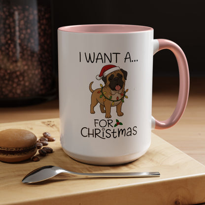 Coffee Mug 'I want a English Mastiff for Christmas' Funny Holiday (11oz/15oz)