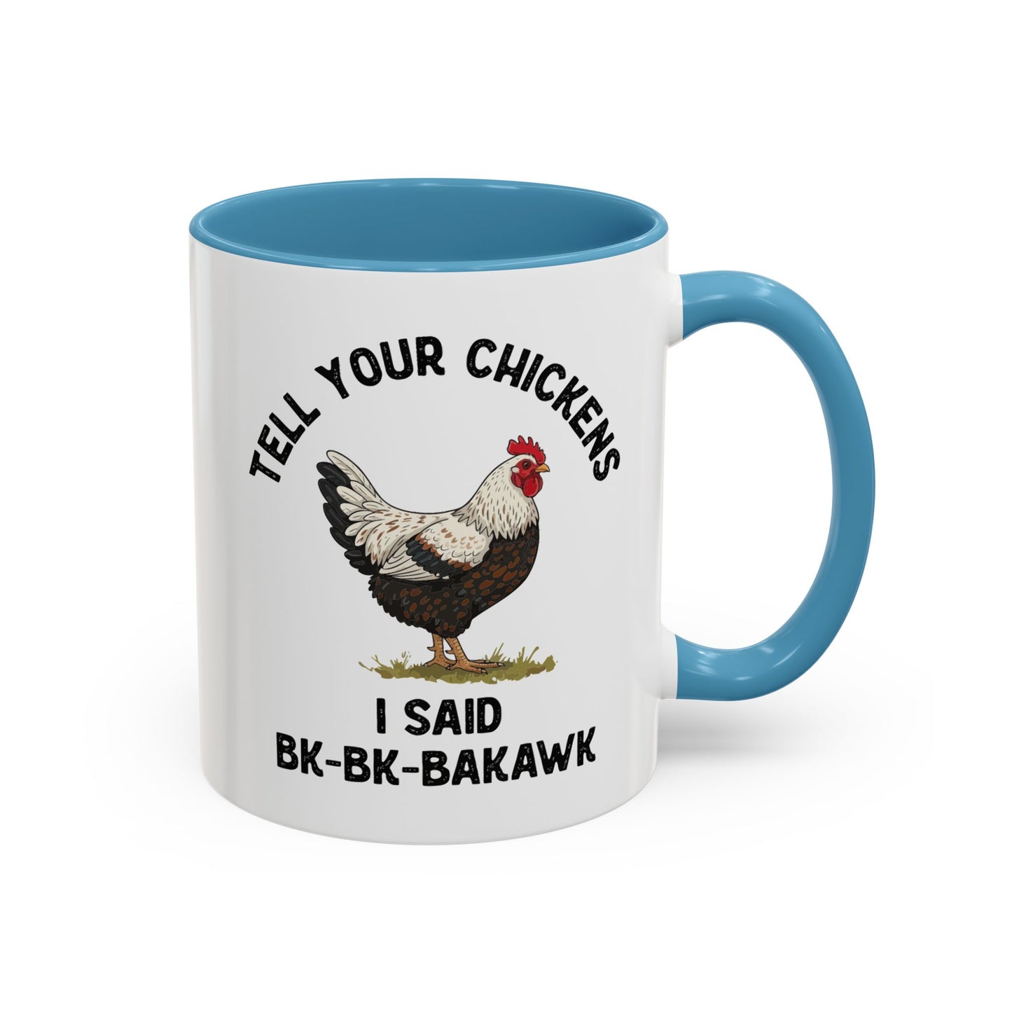 Coffee Mug 'Tell your chickens I said Bk-BK-BAKAWK' Funny (11oz/15oz)