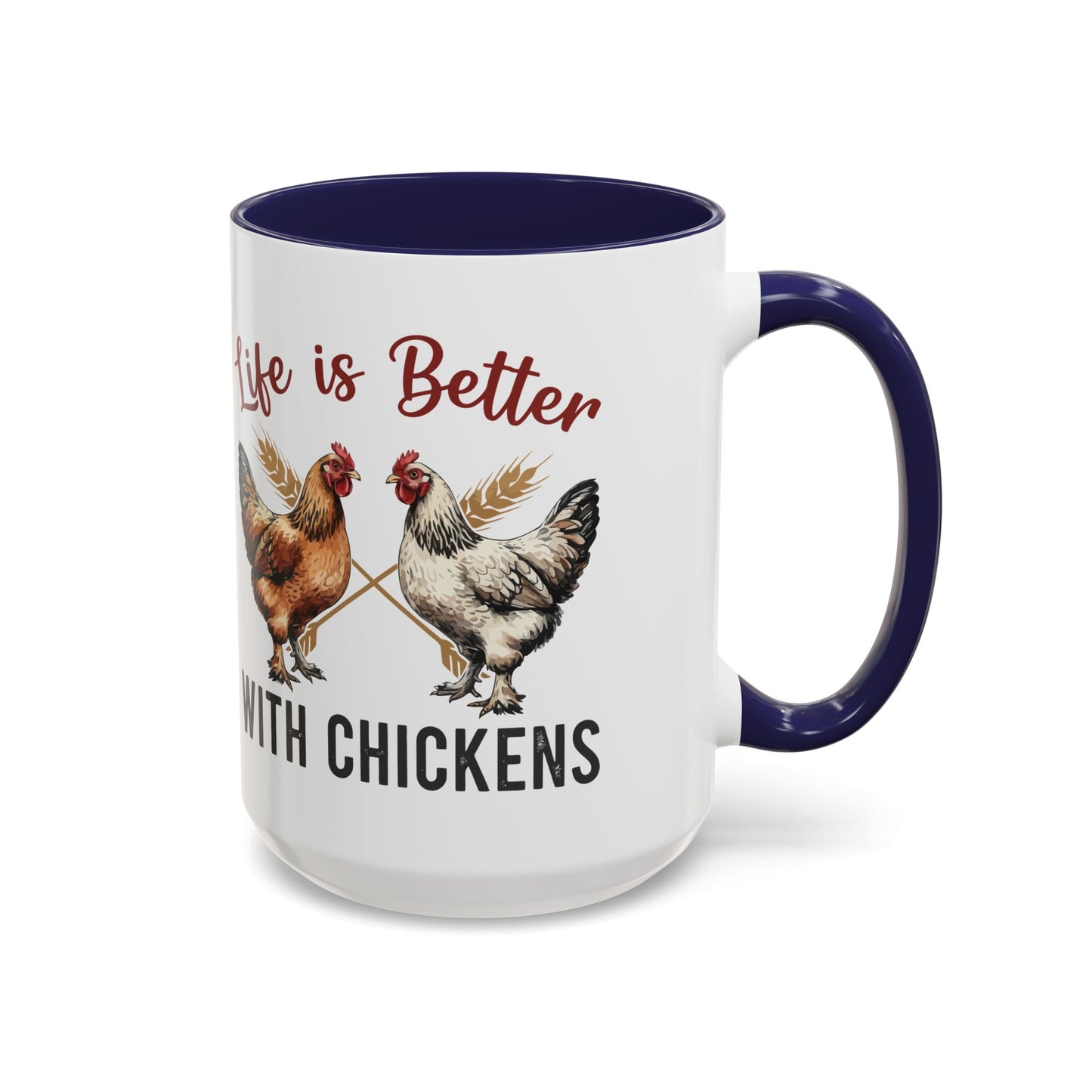 Funny Chicken Lover Coffee Mug "Life is Better with Chickens" Accent Mug (11/15oz)