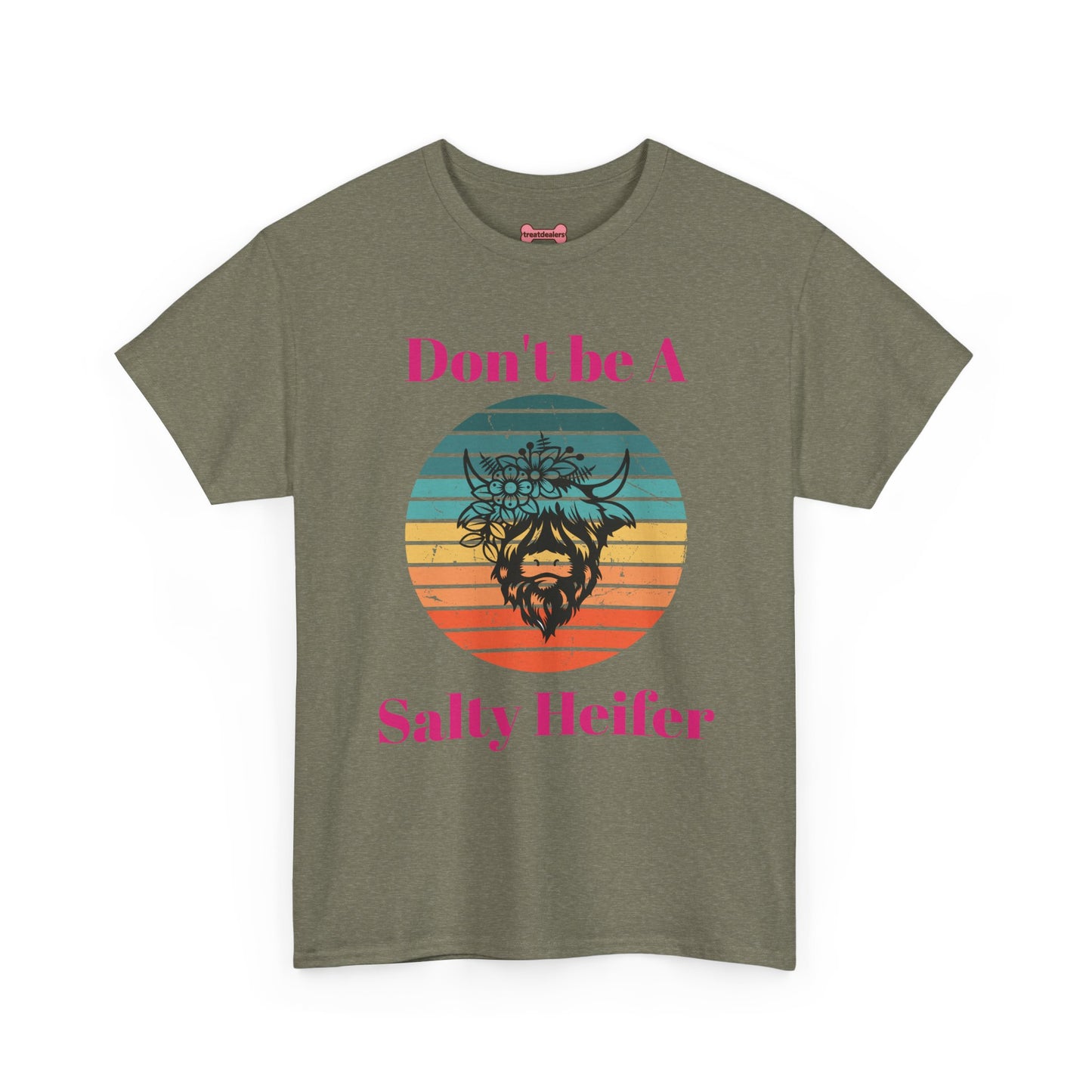 T-Shirt: "Don't be a salty Heifer"