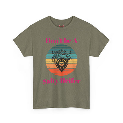 T-Shirt: "Don't be a salty Heifer"