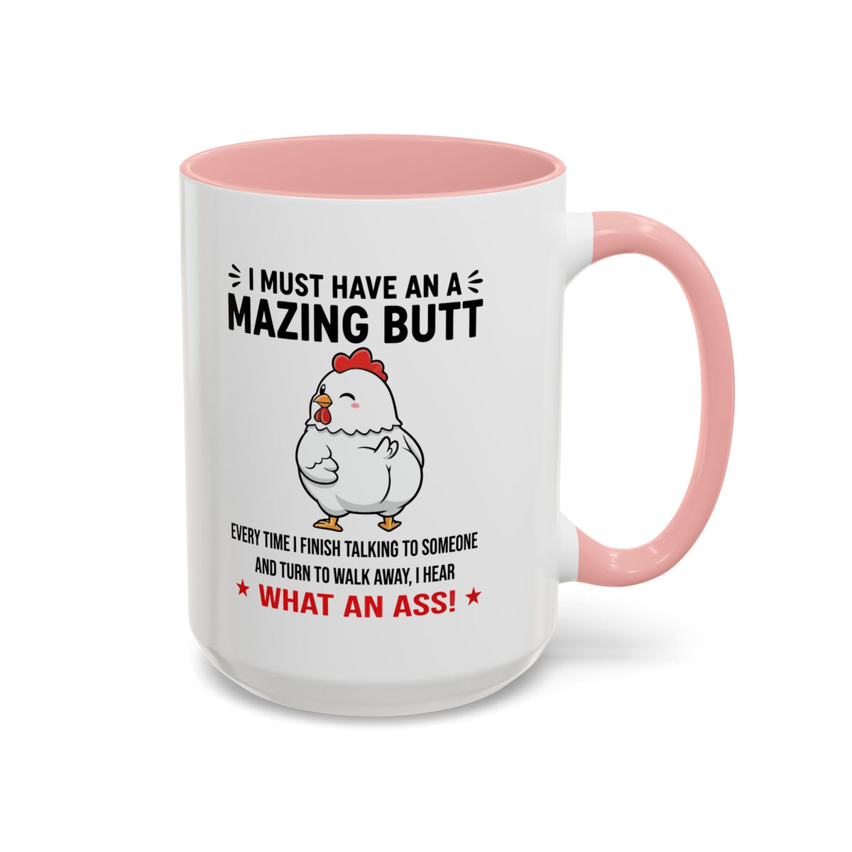 Coffee Mug 'I must have an amazing butt' Funny (11oz/15oz)