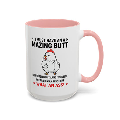 Coffee Mug 'I must have an amazing butt' Funny (11oz/15oz)