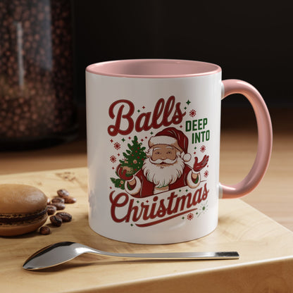 Mug  'Balls deep into Christmas' Christmas (11oz/15oz)