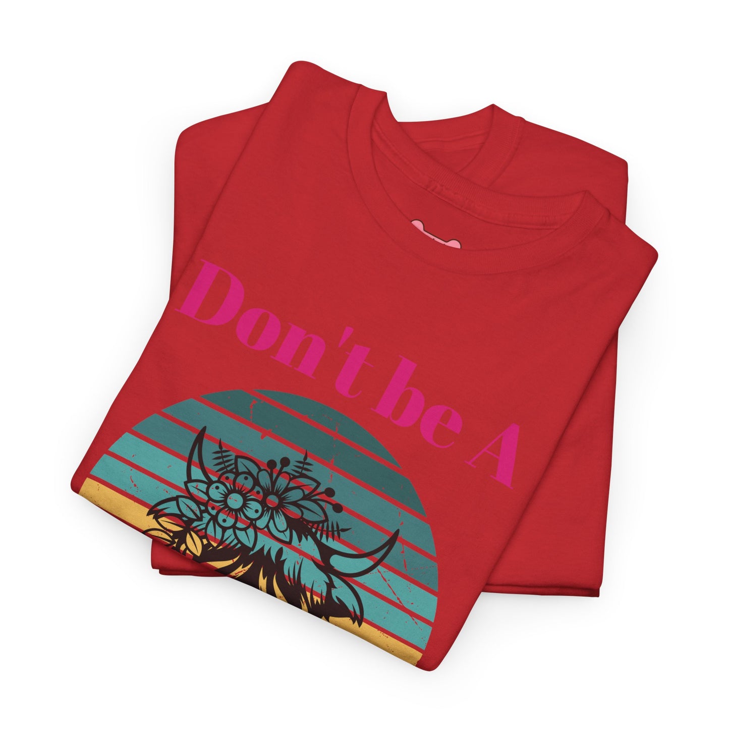 T-Shirt: "Don't be a salty Heifer"