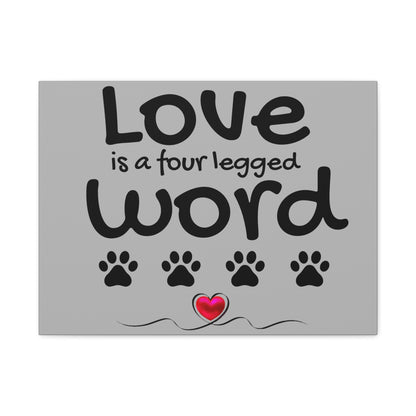 Canvas Print: "Love is a four legged word"