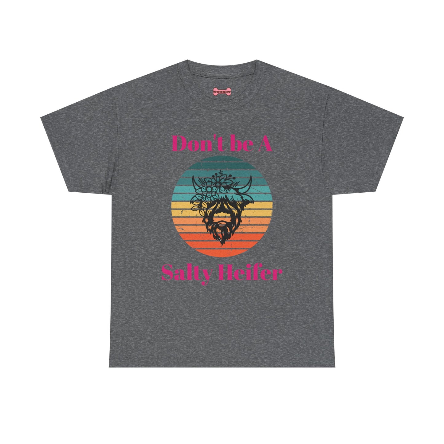T-Shirt: "Don't be a salty Heifer"
